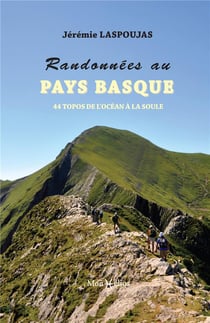 Randonnées au Pays Basque : 44 topos de l'Océan à la Soule