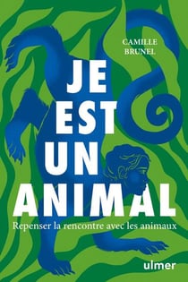 Je est un animal : Repenser la rencontre avec les animaux