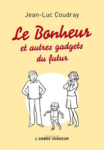 Le bonheur - et autres gadgets du futur
