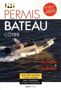Permis bateau côtier - théorie et conduite (8e édition)