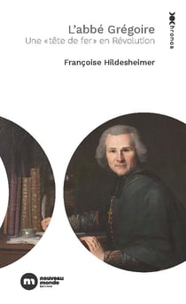 L'abbé Grégoire : Un "tête de fer" en Révolution