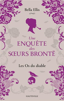 Une enquête des soeurs Brontë Tome 2 : Les Os du diable