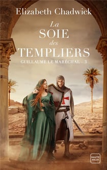 Guillaume le maréchal Tome 3 : La Soie des Templiers