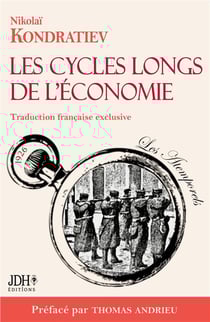 Les cycles longs de l'économie : L'économiste martyr enfin traduit en français