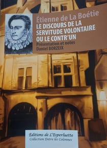 ETIENNE DE LA BOETIE,LE DISCOURS DE LA SERVITUDE VOLONTAIRE OU LE CONTR'UN