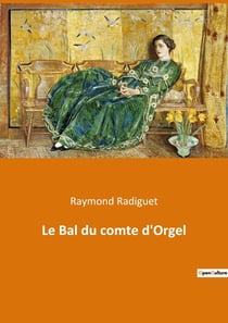Le Bal du comte d'Orgel : Un roman d'amour et de société dans le Paris des années 1920