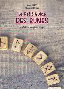 Le Petit Guide des runes : Symboles - Énergies - Tirages