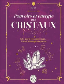 Pouvoirs et énergie des cristaux : Jade, quartz rose, jaspe rouge... S'ouvrir à l'énergie des pierres