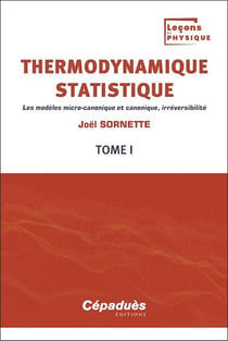 Thermodynamique statistique Tome 1 : les modèles micro-canonique et canonique, irréversibilité