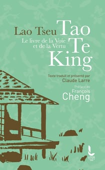 Le livre de la voie et de la vertu  tao te king