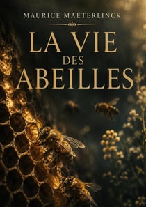 La vie des abeilles : l'oeuvre majeure de Maeterlinck de la littérature symboliste belge - Prix Nobel de Littérature 1911