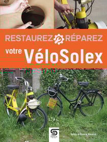 Restaurez, réparez votre VéloSolex (3e édition)