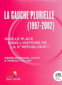 La Gauche plurielle (1997-2002) : Quelle place dans l'histoire de la V République ?