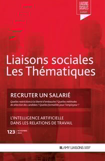 Liaisons sociales - Les thématiques Tome 123 : Recruter un salarié - L'intelligence artificielle dans les relations de travail