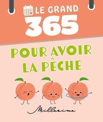 Le grand 365 : pour avoir la pêche