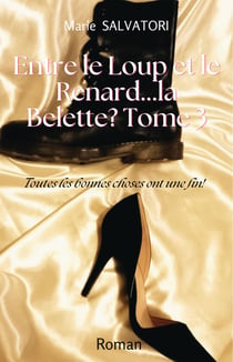Entre le loup, le renard... la belette ? Tome 3 : toutes les bonnes choses ont une fin !