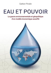 Eau et Pouvoir : La guerre environnementale et géopolitique d'un modèle économique assoiffé