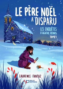 Le Père Noël a disparu ! Les enquêtes d'Agathe Revais - Tome 1