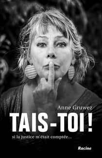 Tais-toi ! si la justice m'était comptée...