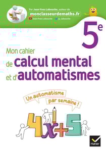 Mon cahier de calcul mental et d'automatismes - 5e - cahier élève