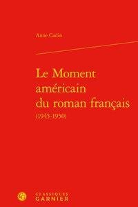Le moment américain du roman français (1945-1950)