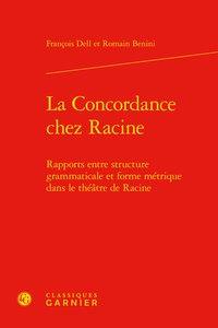 La concordance chez racine - rapports entre structure grammaticale et forme métrique dans le théâtre de racine