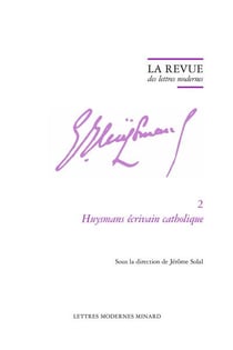 La revue des lettres modernes - Joris-Karl Huysmans n.2 : Huysmans écrivain catholique