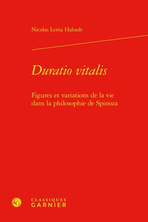 Duratio vitalis : figures et variations de la vie dans la philosophie de Spinoza