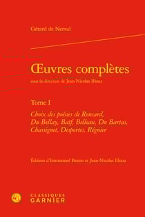 Oeuvres complètes Tome 1 : Choix des poésies de Ronsard, Du Bellay, Baïf, Belleau, Du Bartas, Chassignet, Desportes, Régnier