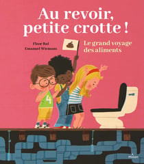 Au revoir, petite crotte ! Le grand voyage des aliments