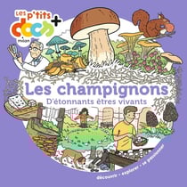 Les champignons : d'étonnants êtres vivants