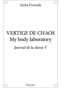Journal de la danse - Tome 5 : VERTIGE DE CHAOS My body laboratory