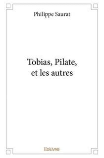 Tobias, Pilate, et les autres