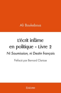 L ecrit infame en politique - livre 2 - ni soumission, ni destin francais