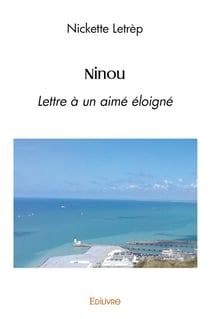 Ninou - lettre a un aime eloigne