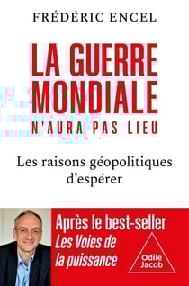 La Guerre mondiale n'aura pas lieu : Les raisons géopolitiques d'espérer
