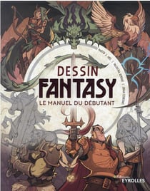 Dessin fantasy : le manuel du débutant : beginner's guide to fantasy drawing