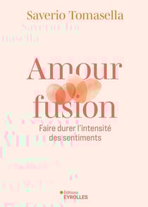 Amour fusion : Faire durer l'intensité des sentiments