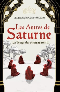 Le temps des scramasaxes Tome 2 : Les Antres de Saturne