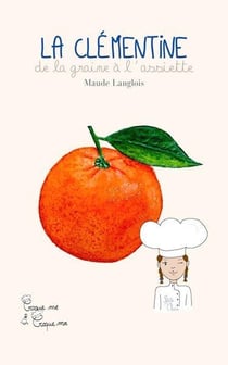 La clémentine, de la graine à l'assiette