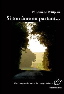 Correspondances intempestives : si ton âme en partant
