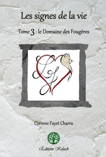 Les signes de la vie Tome 3 : Le Domaine des Fougères