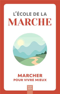 L'école de la marche : marcher pour vivre mieux