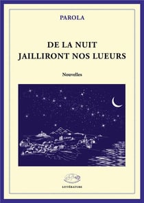 De la nuit jailliront nos lueurs