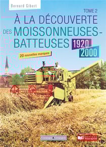 À la découverte des moissonneuses-batteuses t.2 : 1920 - 2000