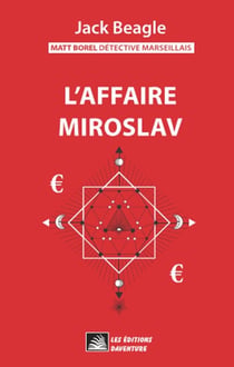 Matt Borel détective marseillais 2 : L'affaire Miroslav