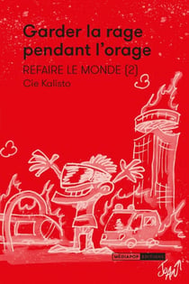 Refaire le monde Tome 2 : garder la rage pendant l'orage