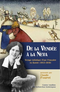 DE LA VENDÉE A LA NEVA - VOYAGE INITIATIQUE D'UNE FRANÇAISE EN RUSSIE