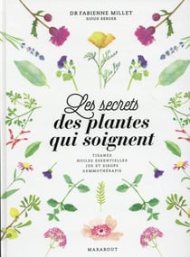 Les plantes qui soignent - les secrets bien-être des herboristes