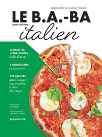 Le b.a-ba de la cuisine : pour cuisiner italien